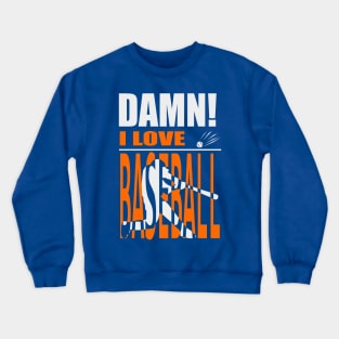 Damn I Love BASEBALL Crewneck Sweatshirt